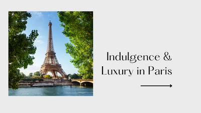 Indulgence & Luxury in Paris: A Glimpse Into Versailles, Marie Antoinette, and Parisian Opulence